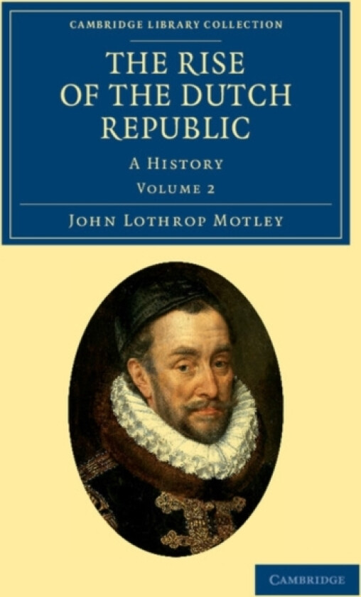 The Rise of the Dutch Republic av John Lothrop Motley (Paperback)