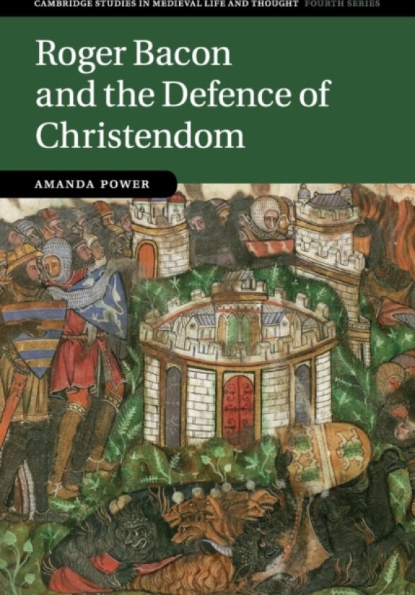 Roger Bacon and the Defence of Christendom av Amanda Power (Paperback)