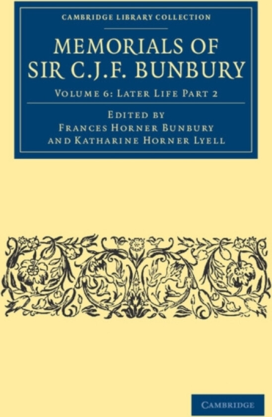 Memorials of Sir C. J. F. Bunbury, Bart av Charles James Fox Bunbury (Paperback)