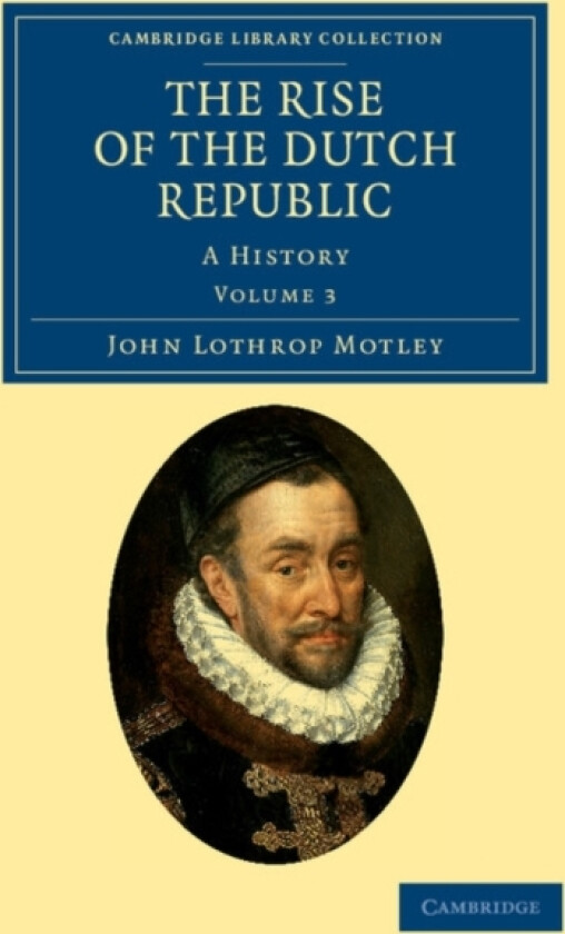 The Rise of the Dutch Republic av John Lothrop Motley (Paperback)