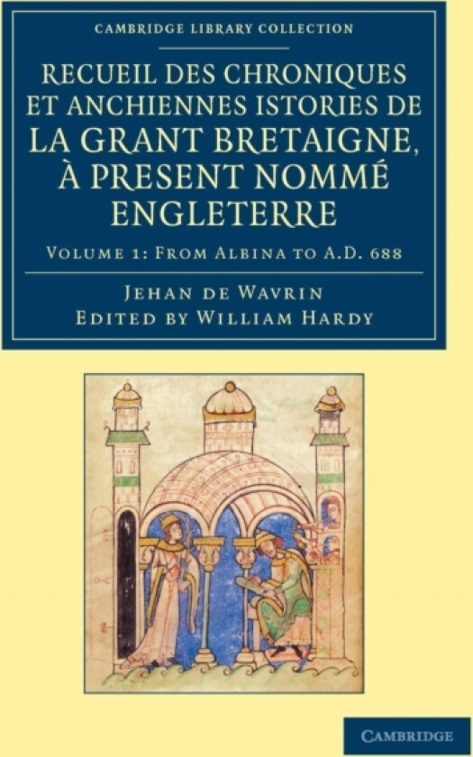 Recueil des chroniques et anchiennes istories de la Grant Bretaigne, a present nomme Engleterre av Jean de Wavrin (Paperback)