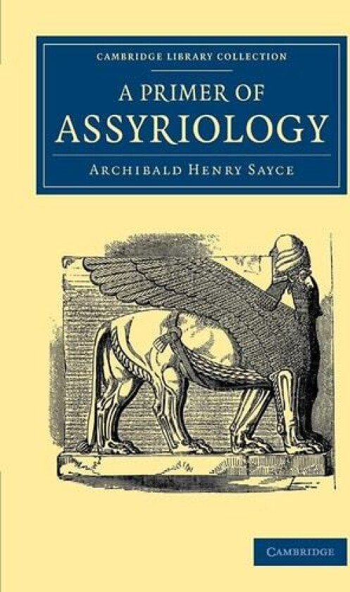 A Primer of Assyriology av Archibald Henry Sayce (Paperback)