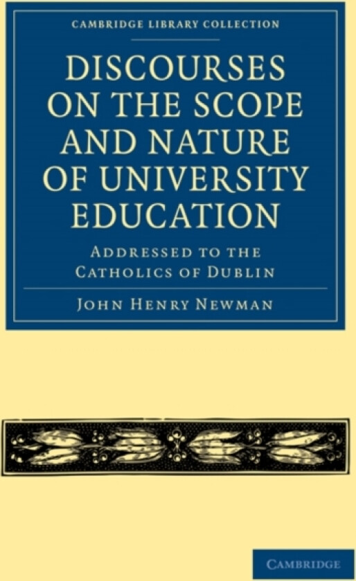 Discourses on the Scope and Nature of University Education av John Henry Newman (Paperback)