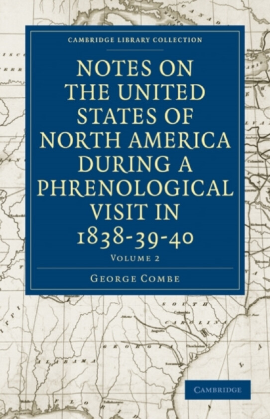 Notes on the United States of North America during a Phrenological Visit in 1838–39–40 av George Combe (Paperback)
