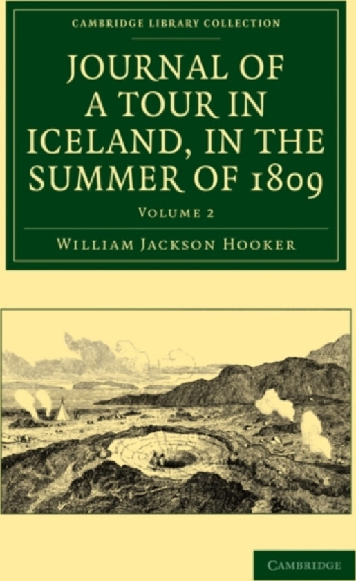 Journal of a Tour in Iceland, in the Summer of 1809 av William Jackson Hooker (Paperback)