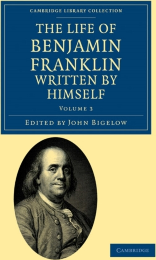 The Life of Benjamin Franklin, Written by Himself av Benjamin Franklin (Paperback)
