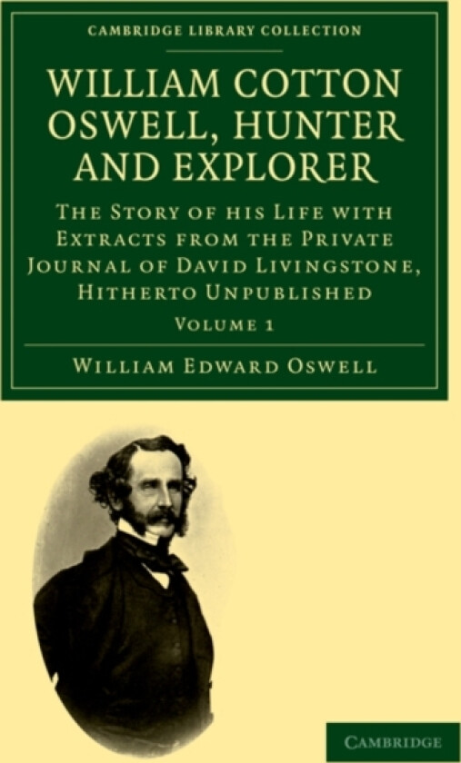 William Cotton Oswell, Hunter and Explorer av William Edward Oswell (Paperback)