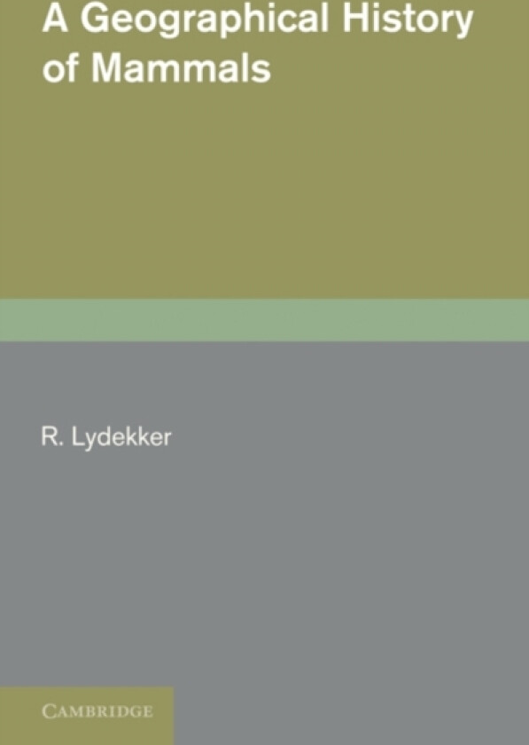 A Geographical History of Mammals av R. Lydekker (Paperback)