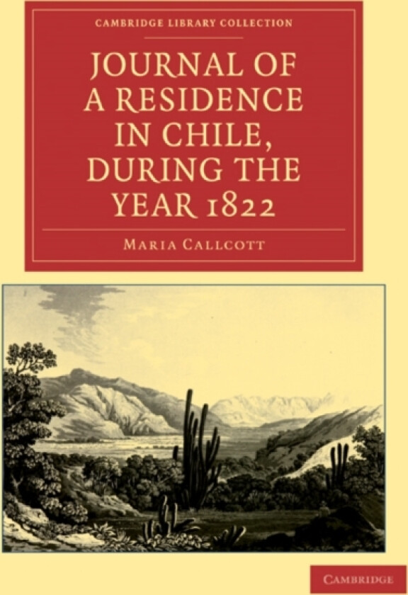 Journal of a Residence in Chile, during the Year 1822 av Maria Callcott (Paperback)