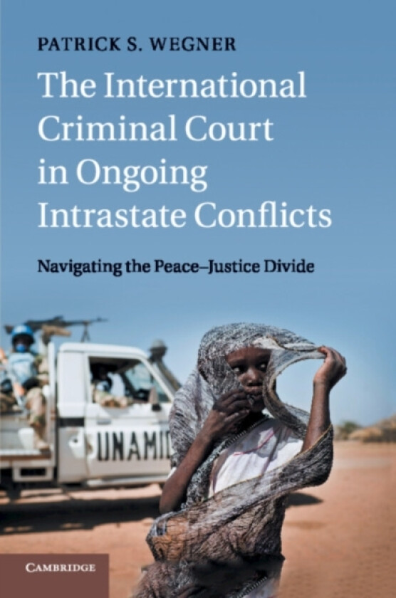 The International Criminal Court in Ongoing Intrastate Conflicts av Patrick S. Wegner (Paperback)