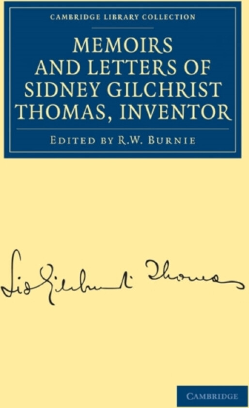 Memoirs and Letters of Sidney Gilchrist Thomas, Inventor av Sidney Gilchrist Thomas (Paperback)