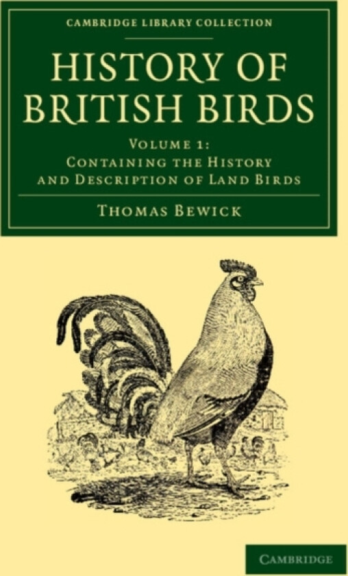 History of British Birds: Volume 1, Containing the History and Description of Land Birds av Thomas Bewick (Paperback)
