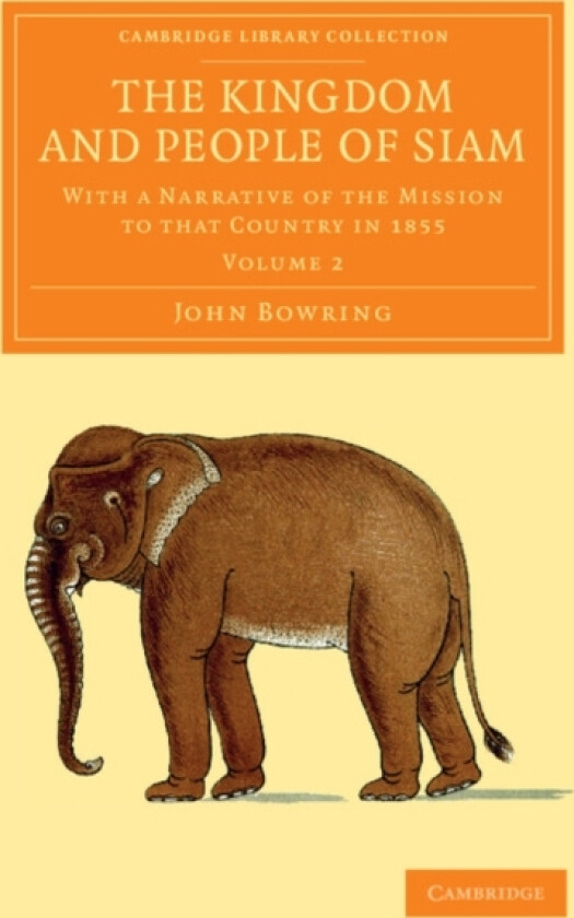 The Kingdom and People of Siam av John Bowring (Paperback)