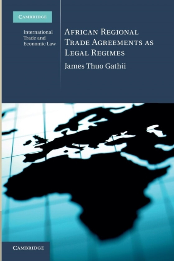 African Regional Trade Agreements as Legal Regimes av James Thuo Gathii (Paperback)