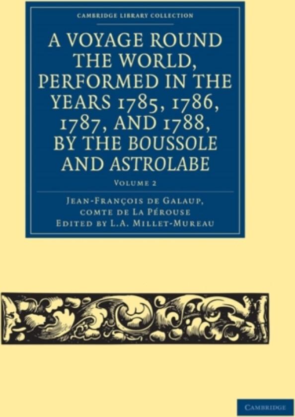 A Voyage round the World, Performed in the Years 1785, 1786, 1787, and 1788, by the Boussole and Astrolabe av Jean-Francois de Galaup comte de La Perouse (Paperback)