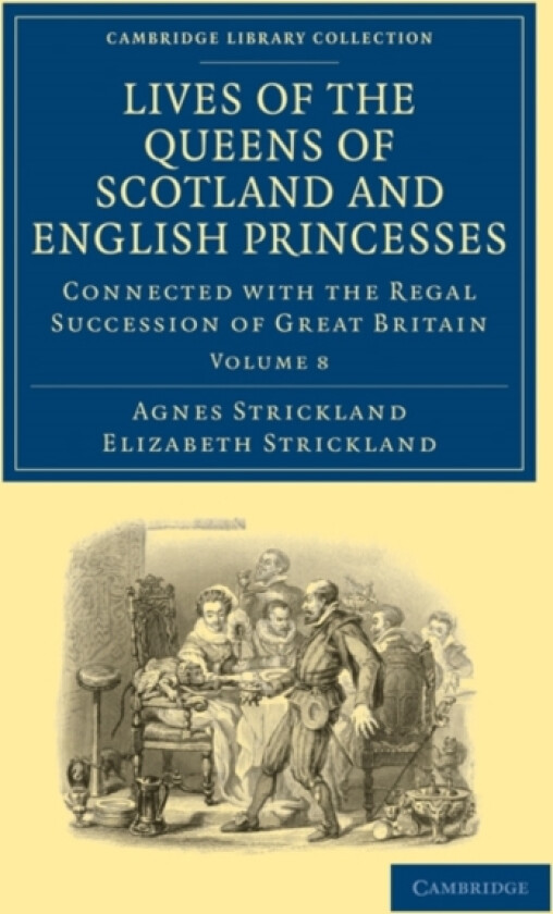 Lives of the Queens of Scotland and English Princesses av Agnes Strickland, Elizabeth Strickland (Paperback)