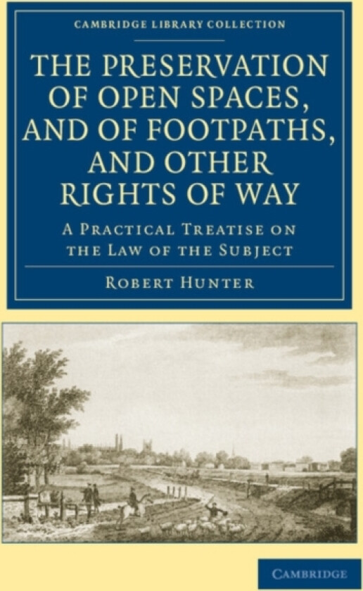 The Preservation of Open Spaces, and of Footpaths, and Other Rights of Way av Robert Hunter (Paperback)