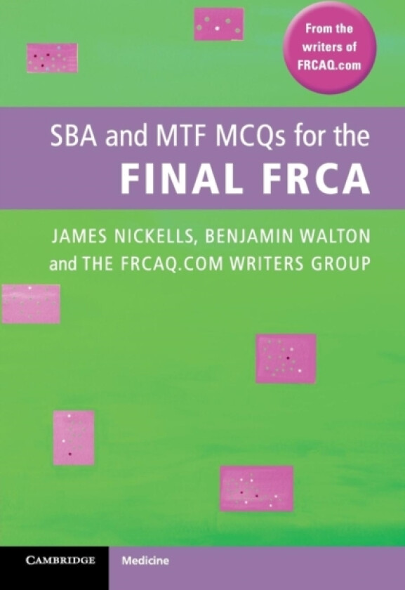 SBA and MTF MCQs for the Final FRCA av James Nickells, Benjamin Walton, Bristol National Health Service Trust FRCAQ.com Writers Group (Paperback)