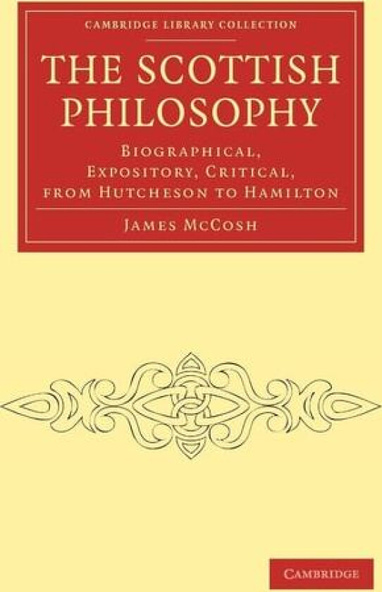 The Scottish Philosophy av James McCosh (Paperback)