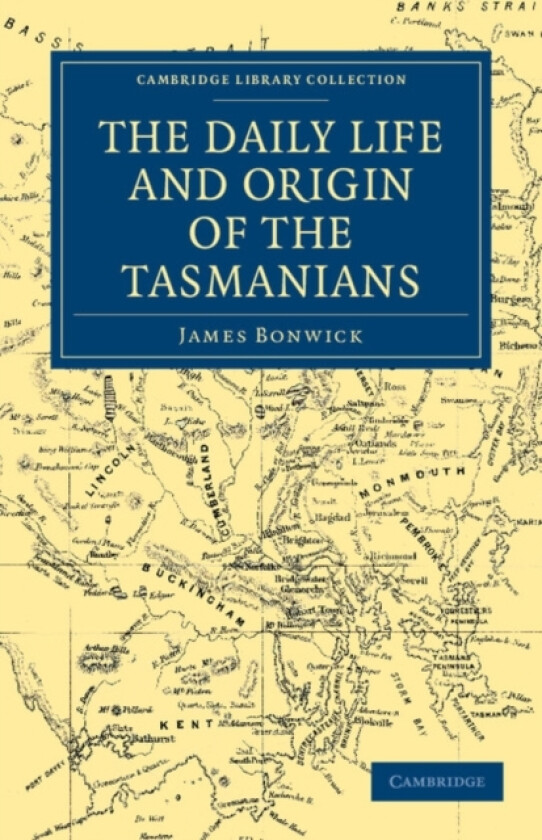 The Daily Life and Origin of the Tasmanians av James Bonwick (Paperback)