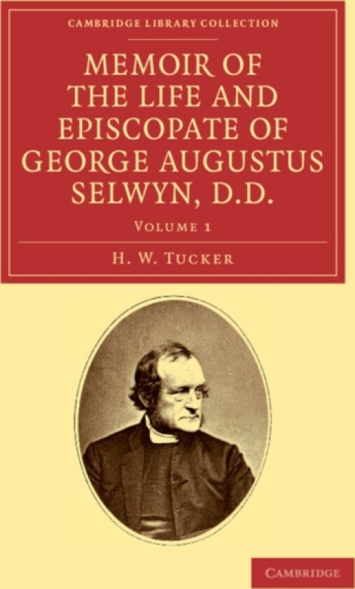 Memoir of the Life and Episcopate of George Augustus Selwyn, D.D. av H.W. Tucker (Paperback)