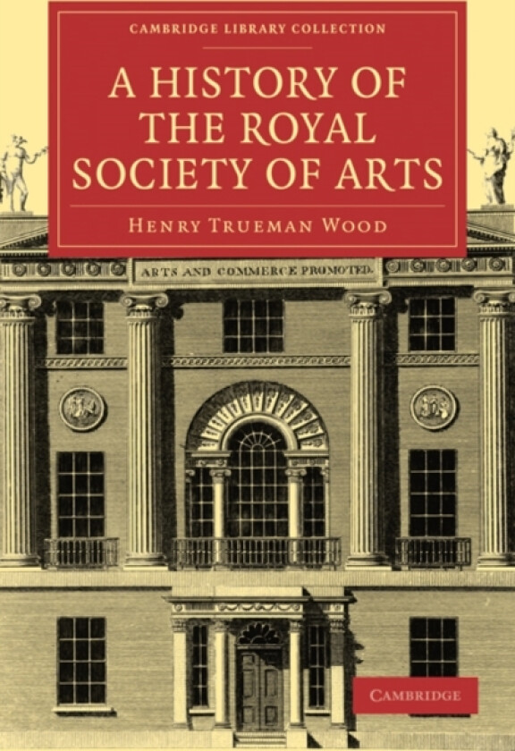 A History of the Royal Society of Arts av Henry Trueman Wood (Paperback)