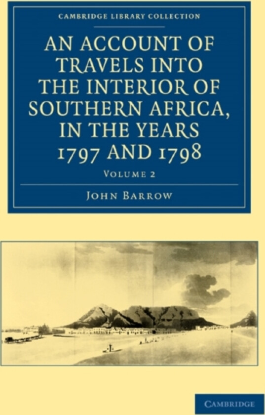 An Account of Travels into the Interior of Southern Africa, in the years 1797 and 1798 av John Barrow (Paperback)