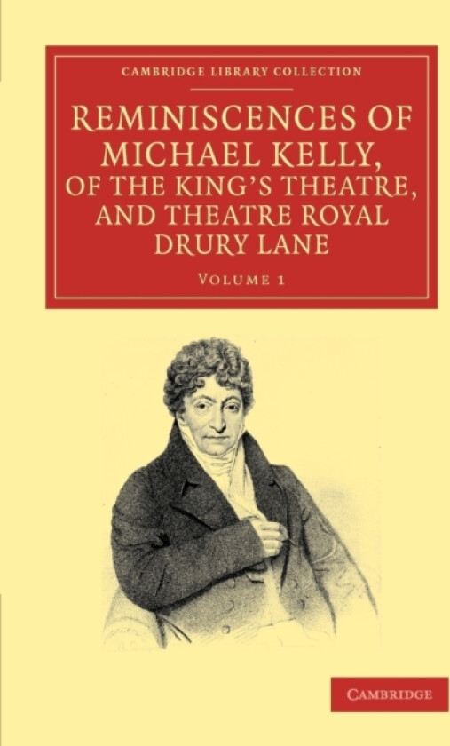 Reminiscences of Michael Kelly, of the King's Theatre, and Theatre Royal Drury Lane av Michael Kelly (Paperback)