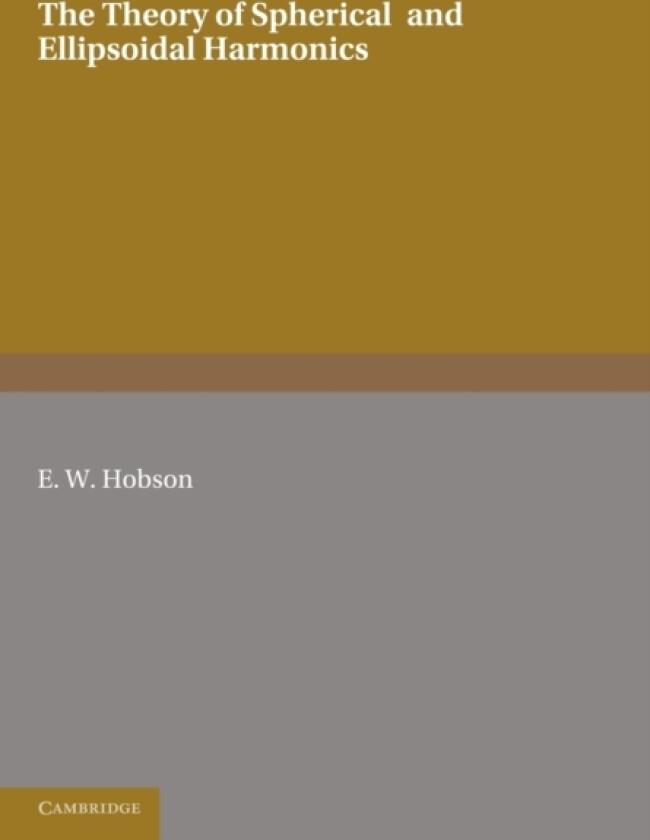 The Theory of Spherical and Ellipsoidal Harmonics av E.W. Hobson (Paperback)