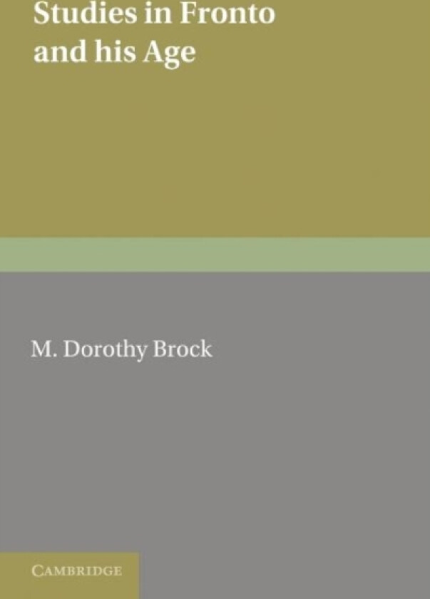 Studies in Fronto and his Age av M.Dorothy Brock (Paperback)
