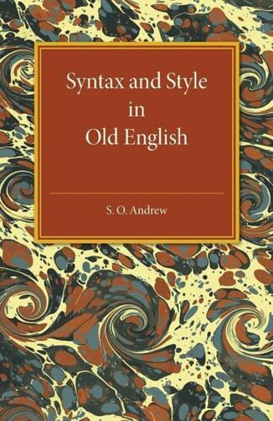 Syntax and Style in Old English av S. O. Andrew (Paperback)