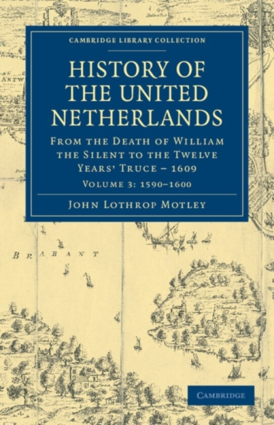 History of the United Netherlands av John Lothrop Motley (Paperback)