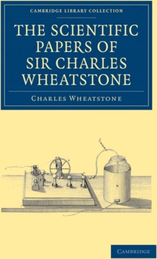 The Scientific Papers of Sir Charles Wheatstone av Charles Wheatstone (Paperback)