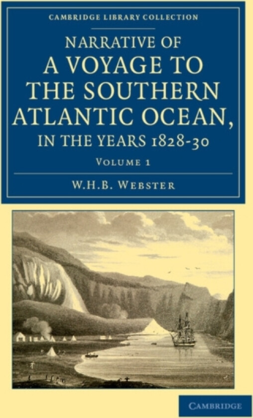 Narrative of a Voyage to the Southern Atlantic Ocean, in the Years 1828, 29, 30, Performed in HM Sloop Chanticleer av W.H.B. Webster (Paperback)