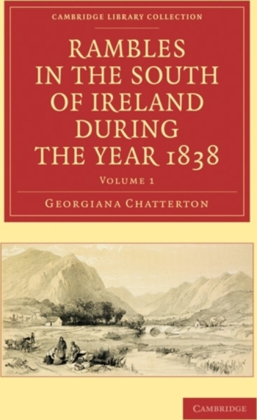 Rambles in the South of Ireland during the Year 1838 av Georgiana Chatterton (Paperback)