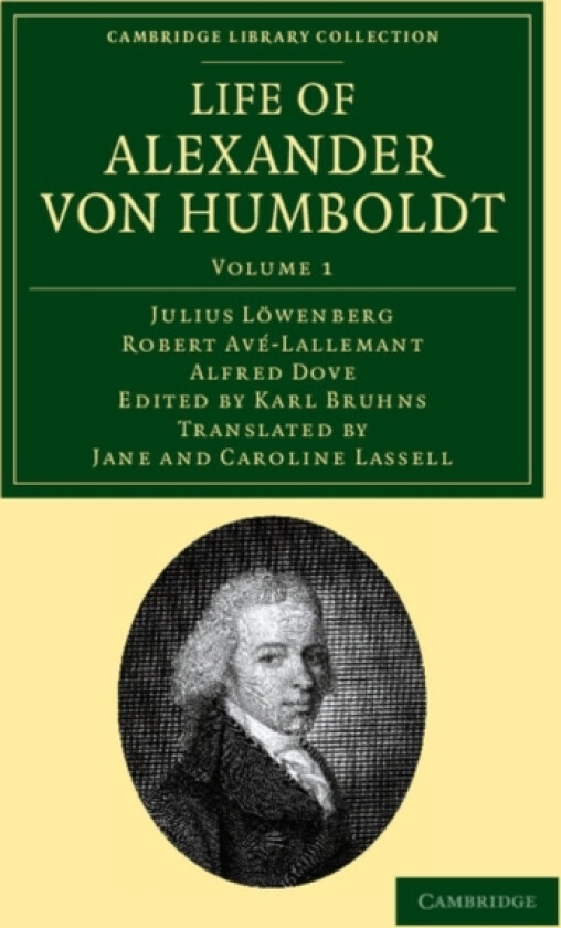 Life of Alexander von Humboldt av Julius Lowenberg, Robert Ave-Lallemant, Alfred Dove (Paperback)