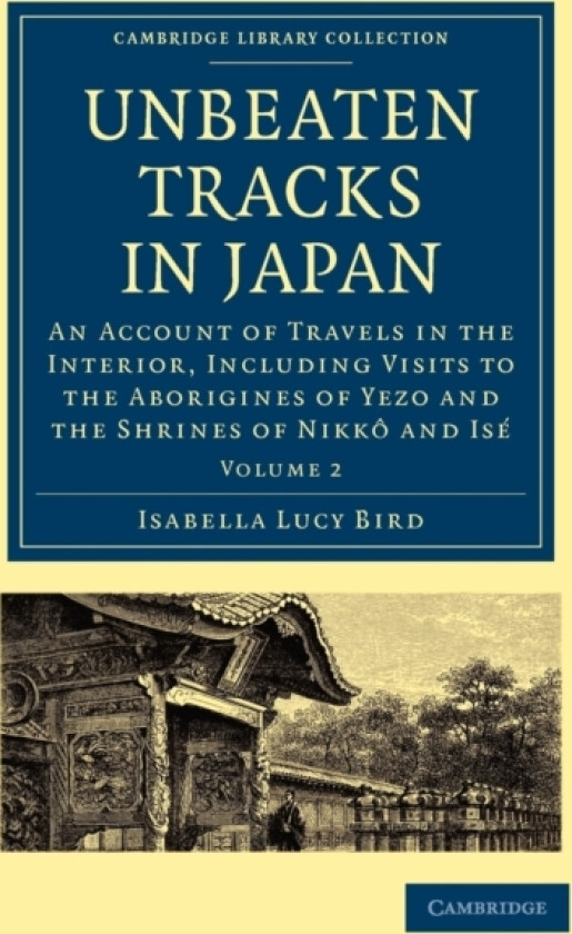 Unbeaten Tracks in Japan: Volume 2 av Isabella Lucy Bird (Paperback)