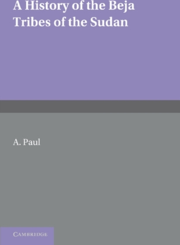 A History of the Beja Tribes of the Sudan av A. Paul (Paperback)