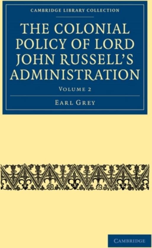 The Colonial Policy of Lord John Russell’s Administration av Earl Grey (Paperback)