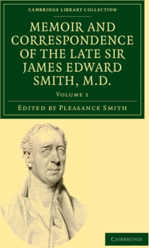 Memoir and Correspondence of the Late Sir James Edward Smith, M.D. av James Edward Smith (Paperback)