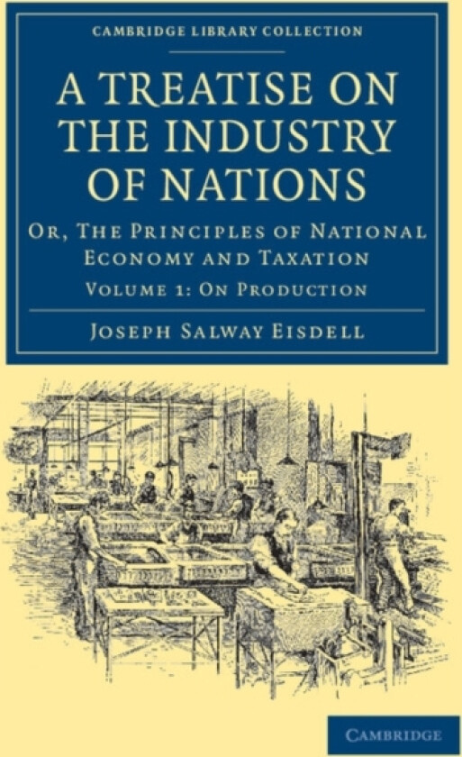 A Treatise on the Industry of Nations av Joseph Salway Eisdell (Paperback)
