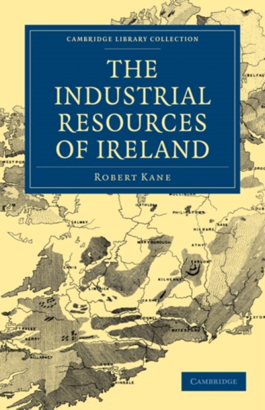 The Industrial Resources of Ireland av Robert Kane (Paperback)