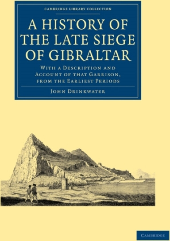 A History of the Late Siege of Gibraltar av John Drinkwater (Paperback)