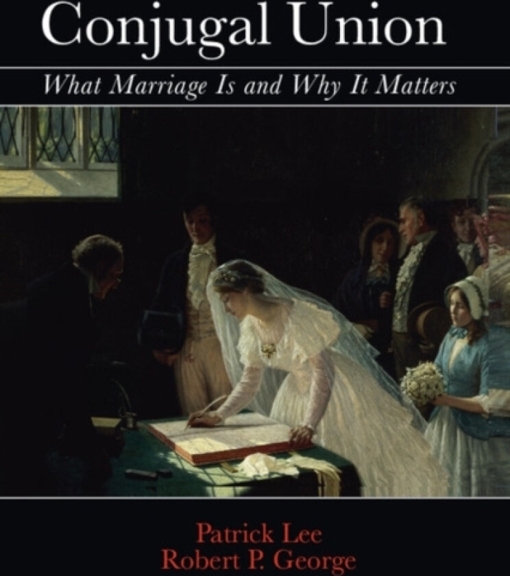 Conjugal Union av Patrick Lee, Robert P. George (Hardcover)