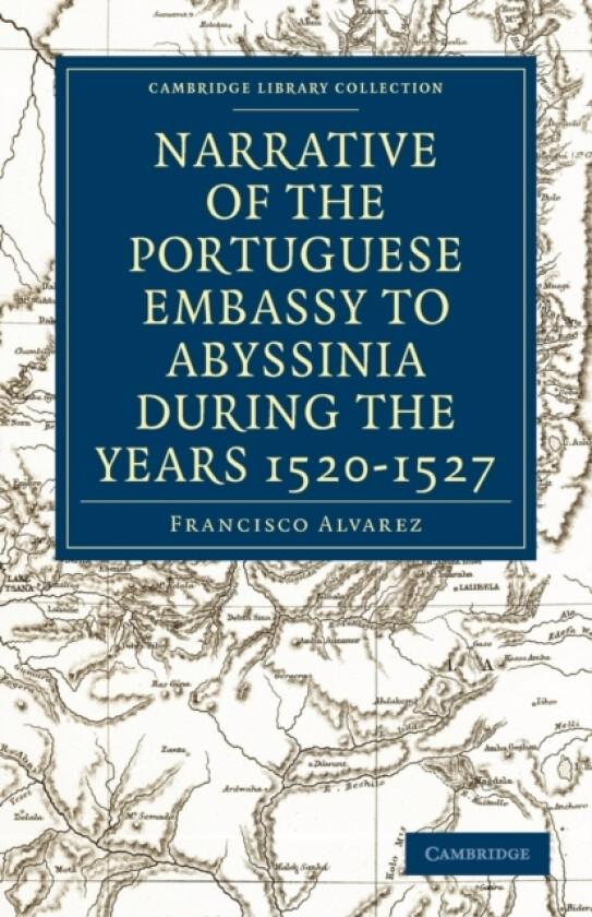 Narrative of the Portuguese Embassy to Abyssinia During the Years 1520–1527 av Francisco Alvarez (Paperback)