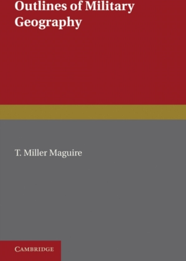 Outlines of Military Geography av T.Miller Maguire (Paperback)