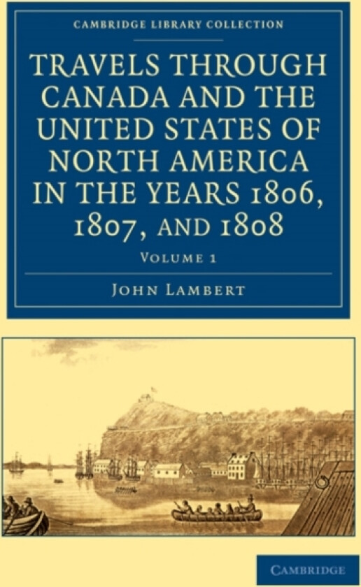 Travels through Canada and the United States of North America in the Years 1806, 1807, and 1808 av John Lambert (Paperback)