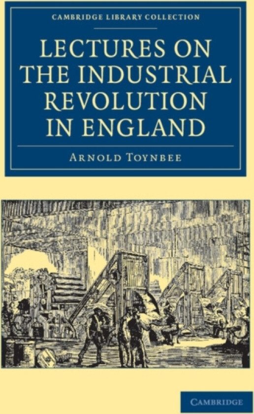 Lectures on the Industrial Revolution in England av Arnold Toynbee (Paperback)