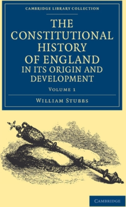 The Constitutional History of England, in its Origin and Development av William Stubbs (Paperback)