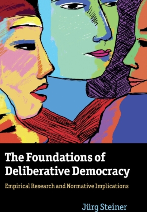 The Foundations of Deliberative Democracy av Jurg Steiner (Hardcover)